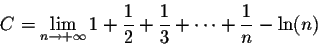 \begin{displaymath}C = \lim_{n \rightarrow +\infty} 1 + \frac{1}{2} + \frac{1}{3} + \cdots + \frac{1}{n} - \ln(n)\end{displaymath}