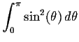 $\displaystyle \int_0^\pi \sin^2(\theta)\,d\theta $