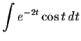 $\displaystyle \int e^{-2t}\cos t\,dt $