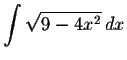 $\displaystyle \int \sqrt{9-4x^2}\,dx $