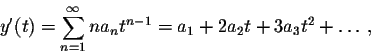 \begin{displaymath}y'(t)=\sum_{n=1}^\infty n a_n t^{n-1}=a_1+2 a_2 t + 3 a_3 t^2+\ldots,\end{displaymath}