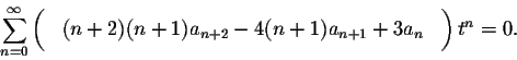 \begin{displaymath}\sum_{n=0}^\infty \left( \phantom{\int}(n+2)(n+1) a_{n+2} -4 (n+1) a_{n+1}+ 3 a_n \phantom{\int}\right)t^n=0.\end{displaymath}