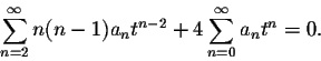 \begin{displaymath}\sum_{n=2}^\infty n(n-1) a_n t^{n-2}+4\sum_{n=0}^\infty a_n t^n=0.\end{displaymath}
