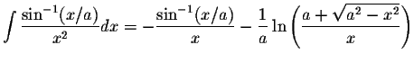$\displaystyle\int\displaystyle \frac{\sin^{-1}(x/a)}{x^2}dx=-\displaystyle \fra...
...rac{1}{a}\ln\left(\displaystyle \frac{a+\displaystyle \sqrt{a^2-x^2}}{x}\right)$