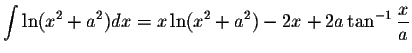 $\displaystyle\int\ln(x^2+a^2)dx=x\ln(x^2+a^2)-2x+2a\tan^{-1}\displaystyle \frac{x}{a}$
