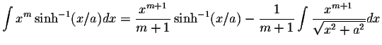 $\displaystyle\int x^m\sinh^{-1}(x/a)dx=\displaystyle \frac{x^{m+1}}{m+1}\sinh^{...
...e \frac{1}{m+1}\int\displaystyle \frac{x^{m+1}}{\displaystyle \sqrt{x^2+a^2}}dx$