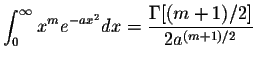 $\displaystyle\int_{0}^{\infty}x^m e^{-ax^2}dx=\displaystyle \frac{\Gamma[(m+1)/2]}{2a^{(m+1)/2}}$